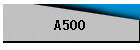 A500